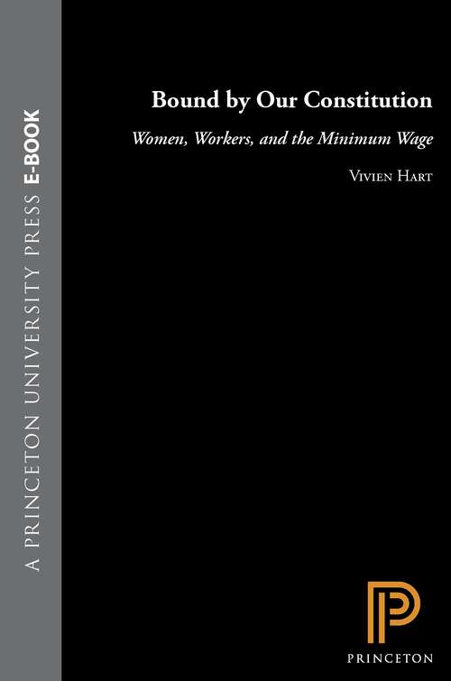 Book cover of Bound by Our Constitution: Women, Workers, and the Minimum Wage (Princeton Studies in American Politics: Historical, International, and Comparative Perspectives #40)