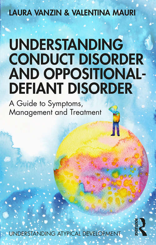 Book cover of Understanding Conduct Disorder and Oppositional-Defiant Disorder: A guide to symptoms, management and treatment (Understanding Atypical Development)