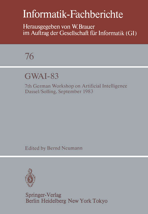 Book cover of GWAI-83: 7th German Workshop on Artificial Intelligence Dassel/Solling, September 19–23, 1983 (1983) (Informatik-Fachberichte #76)