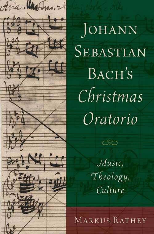 Book cover of Johann Sebastian Bach's Christmas Oratorio: Music, Theology, Culture