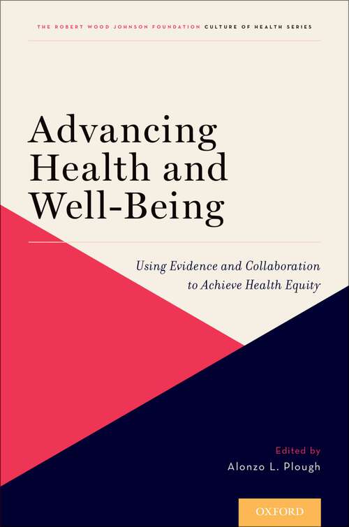 Book cover of Advancing Health and Well-Being: Using Evidence and Collaboration to Achieve Health Equity (Culture of Health)
