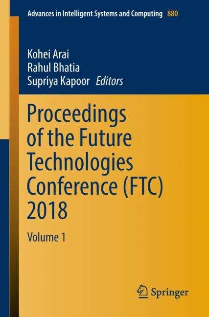 Book cover of Proceedings of the Future Technologies Conference (FTC) 2018: Volume 1 (PDF) (Advances In Intelligent Systems and Computing #880)