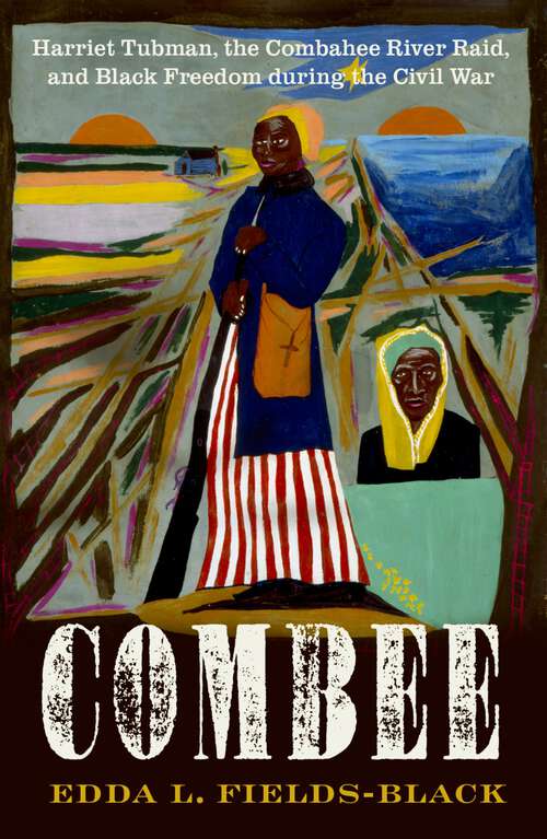 Book cover of COMBEE: Harriet Tubman, the Combahee River Raid, and Black Freedom during the Civil War