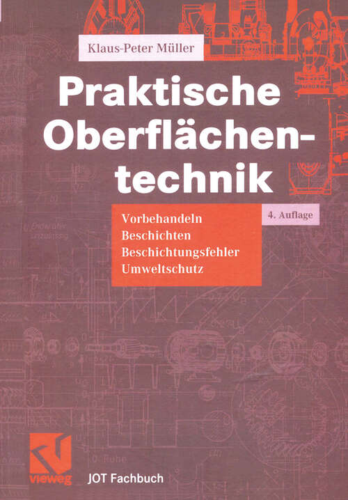 Book cover of Praktische Oberflächentechnik: Vorbehandeln - Beschichten - Beschichtungsfehler - Umweltschutz (4., überarb. Aufl. 2003) (JOT-Fachbuch)