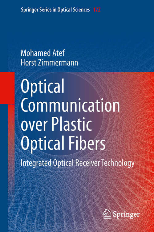 Book cover of Optical Communication over Plastic Optical Fibers: Integrated Optical Receiver Technology (2013) (Springer Series in Optical Sciences #172)