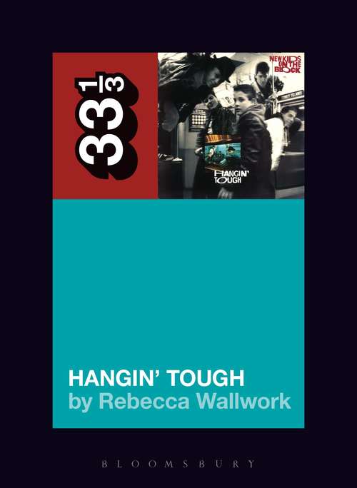 Book cover of New Kids on the Block's Hangin' Tough (33 1/3)