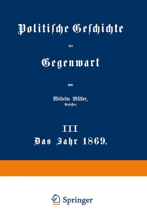 Book cover of Politische Geschichte der Gegenwart: III Das Jahr 1869 (1870)