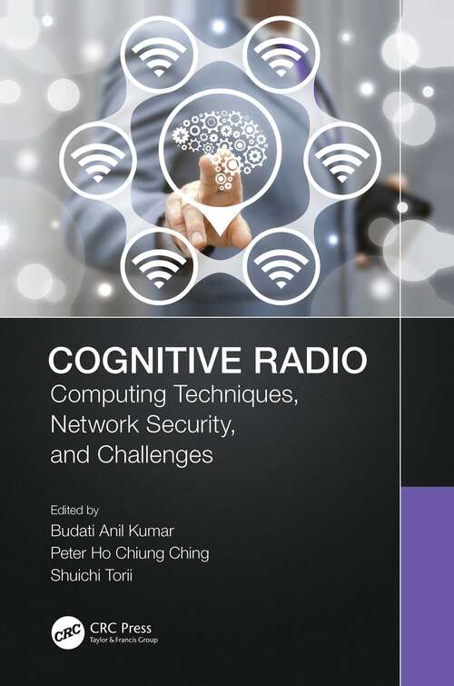 Book cover of Cognitive Radio: Computing Techniques, Network Security and Challenges