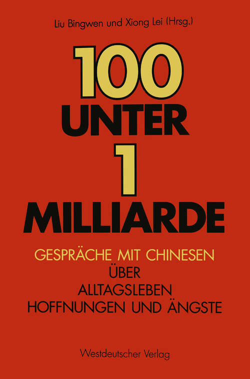 Book cover of 100 unter 1 Milliarde: Gespräche mit Chinesen über Alltagsleben, Hoffnungen und Ängste (1989)