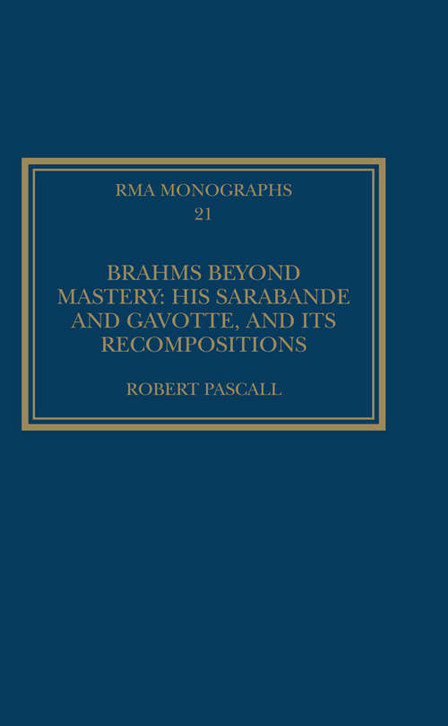 Book cover of Brahms Beyond Mastery: His Sarabande and Gavotte, and its Recompositions