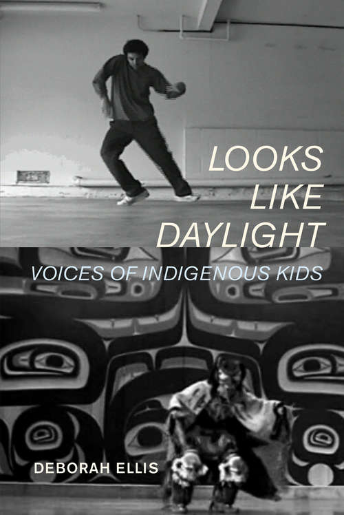 Book cover of Looks Like Daylight: Voices of Indigenous Kids