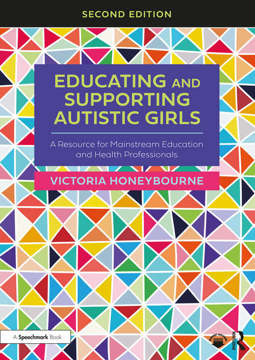 Book cover of Educating and Supporting Autistic Girls: A Resource for Mainstream Education and Health Professionals (2)
