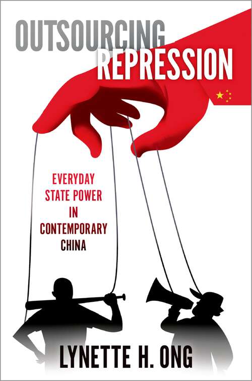 Book cover of Outsourcing Repression: Everyday State Power in Contemporary China