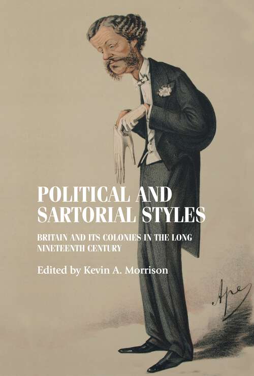 Book cover of Political and sartorial styles: Britain and its colonies in the long nineteenth century (Studies in Design and Material Culture)