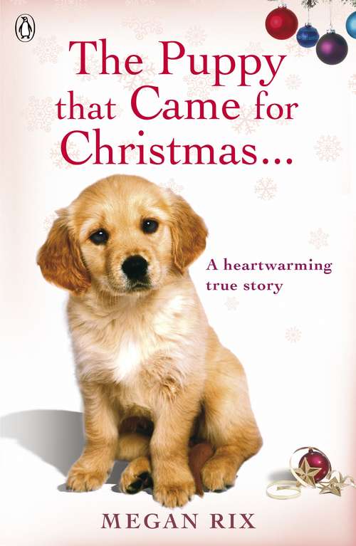 Book cover of The Puppy that Came for Christmas and Stayed Forever: How A Dog Brought One Family The Gift Of Joy