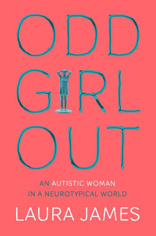 Book cover of Odd Girl Out: An Autistic Woman in a Neurotypical World
