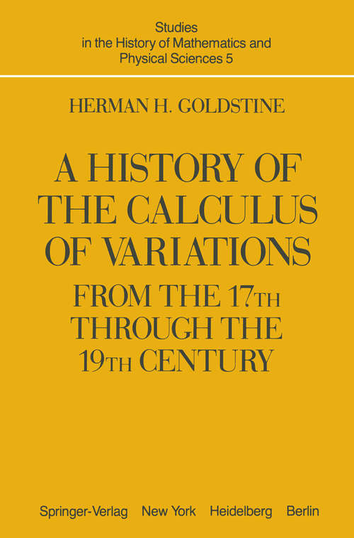 Book cover of A History of the Calculus of Variations from the 17th through the 19th Century (1980) (Studies in the History of Mathematics and Physical Sciences #5)
