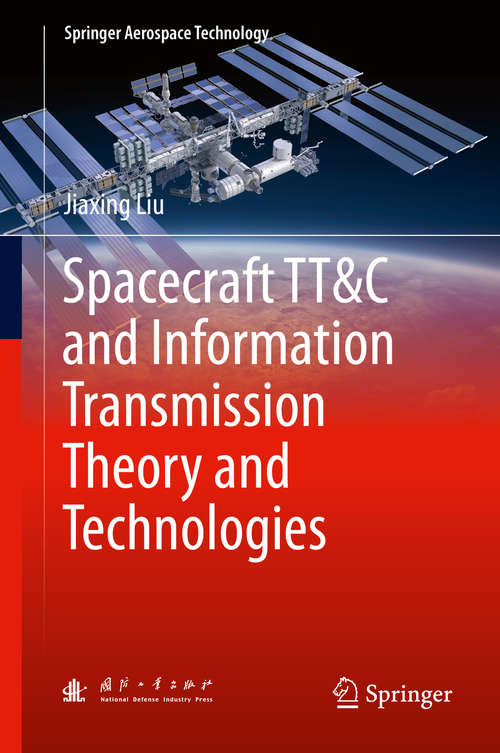 Book cover of Spacecraft TT&C and Information Transmission Theory and Technologies (2015) (Springer Aerospace Technology)