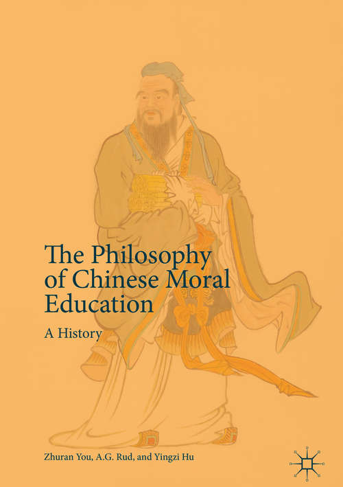 Book cover of The Philosophy of Chinese Moral Education: A History (1st ed. 2018)