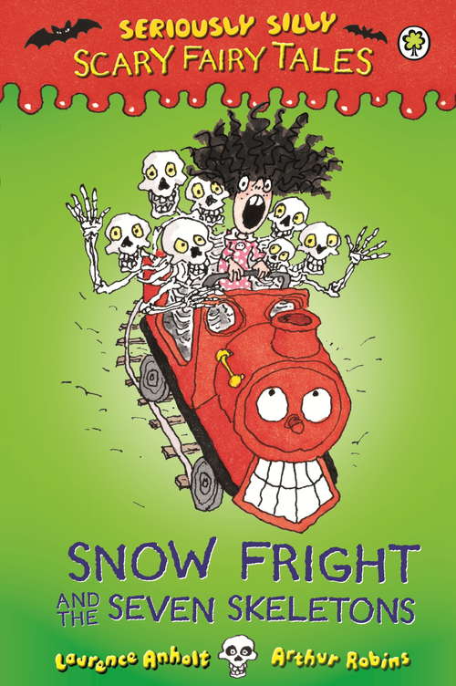 Book cover of Snow Fright and the Seven Skeletons: Scary Fairy Tales: 4: Snow Fright And The Seven Skeletons (ebook) (Seriously Silly: Scary Fairy Tales #4)