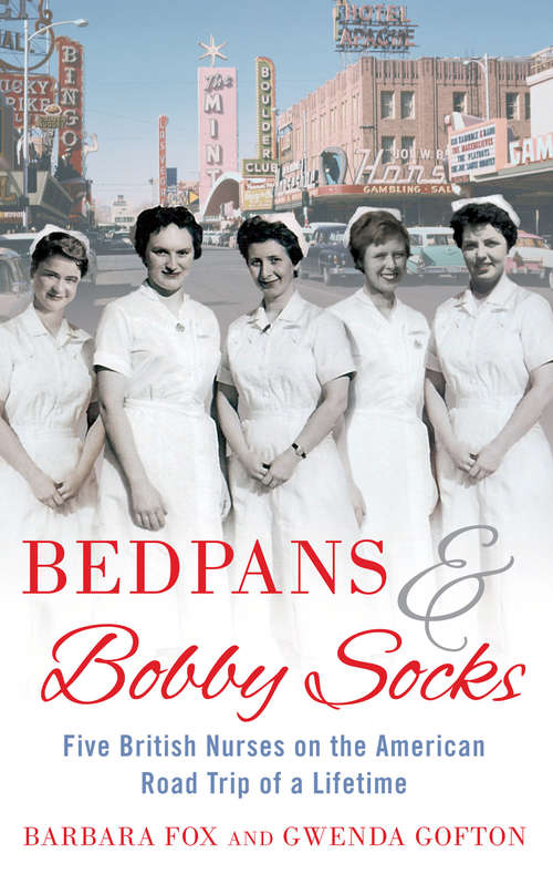 Book cover of Bedpans And Bobby Socks: Five British Nurses on the American Road Trip of a Lifetime