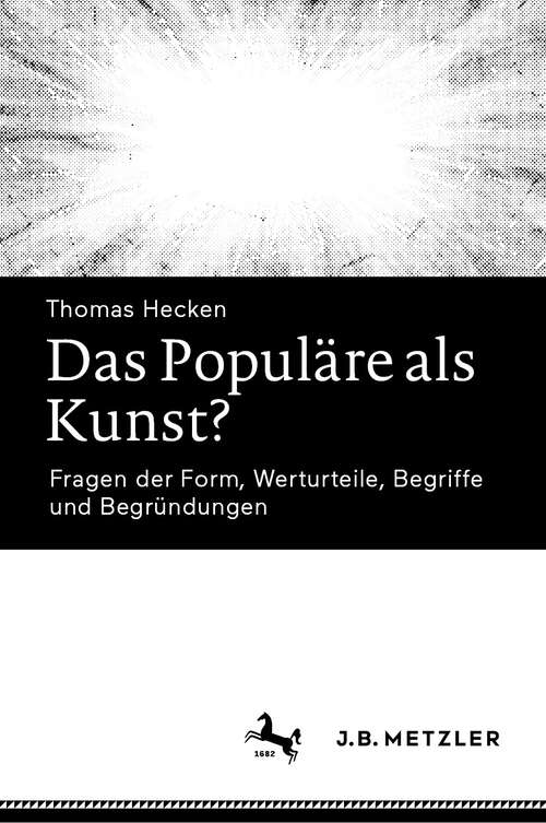 Book cover of Das Populäre als Kunst?: Fragen der Form, Werturteile, Begriffe und Begründungen (1. Aufl. 2024)