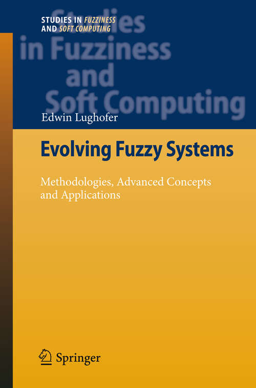 Book cover of Evolving Fuzzy Systems - Methodologies, Advanced Concepts and Applications (2011) (Studies in Fuzziness and Soft Computing #266)