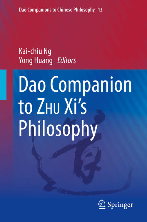 Book cover of Dao Companion to ZHU Xi’s Philosophy (1st ed. 2020) (Dao Companions to Chinese Philosophy #13)