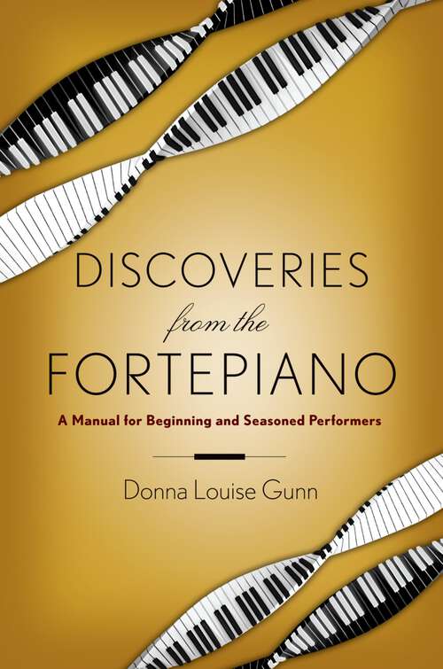 Book cover of DISCOVERIES FROM THE FORTEPIANO C: A Manual for Beginning and Seasoned Performers