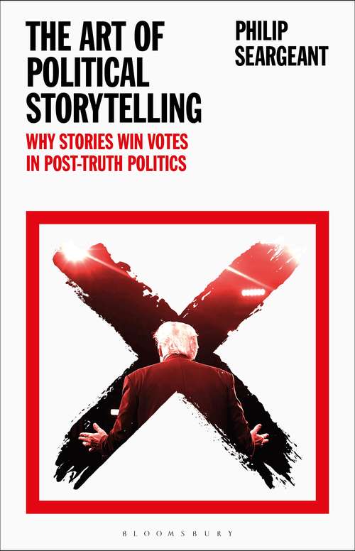 Book cover of The Art of Political Storytelling: Why Stories Win Votes in Post-truth Politics