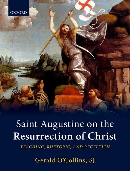 Book cover of Saint Augustine on the Resurrection of Christ: Teaching, Rhetoric, and Reception