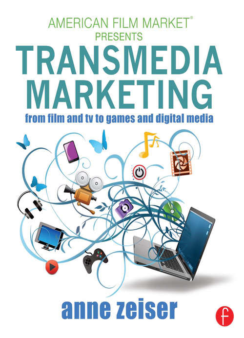 Book cover of Transmedia Marketing: From Film and TV to Games and Digital Media (American Film Market Presents)