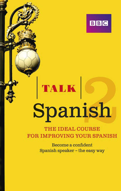 Book cover of Talk Spanish 2 Enhanced eBook: The bestselling way to improve your Spanish (Talk)