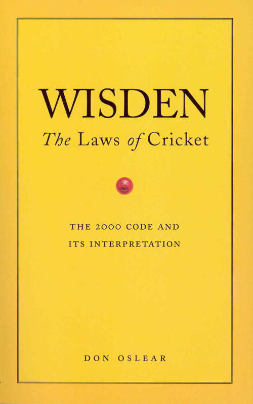 Book cover of Wisden's The Laws Of Cricket: The 2000 Code And Its Interpretation