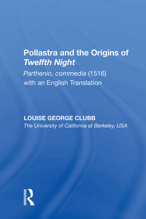 Book cover of Pollastra and the Origins of Twelfth Night: Parthenio, commedia (1516) with an English Translation (Anglo-Italian Renaissance Studies)