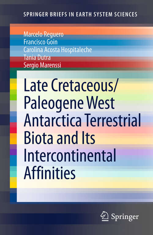 Book cover of Late Cretaceous/Paleogene West Antarctica Terrestrial Biota and its Intercontinental Affinities (2013) (SpringerBriefs in Earth System Sciences)