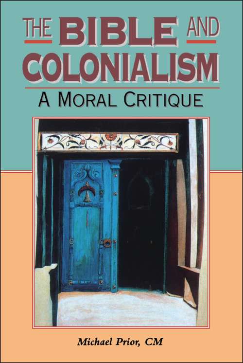 Book cover of The Bible and Colonialism: A Moral Critique (Biblical Seminar)