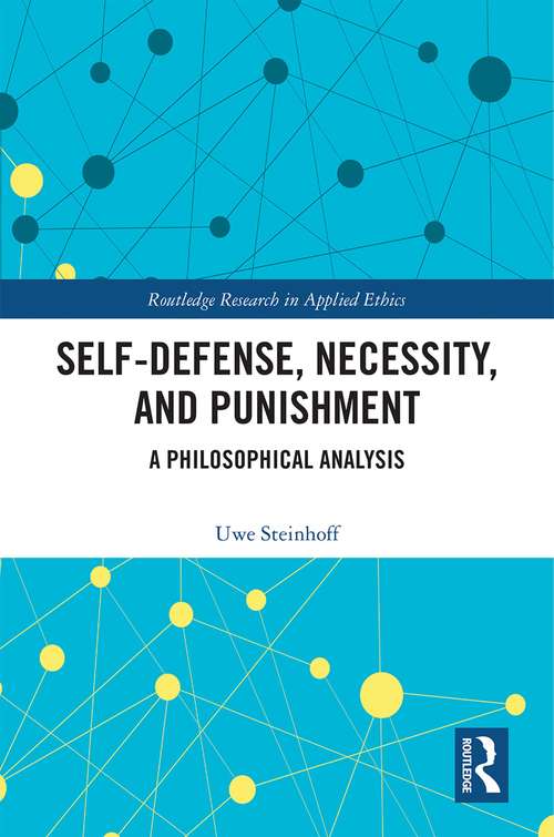 Book cover of Self-Defense, Necessity, and Punishment: A Philosophical Analysis (Routledge Research in Applied Ethics)
