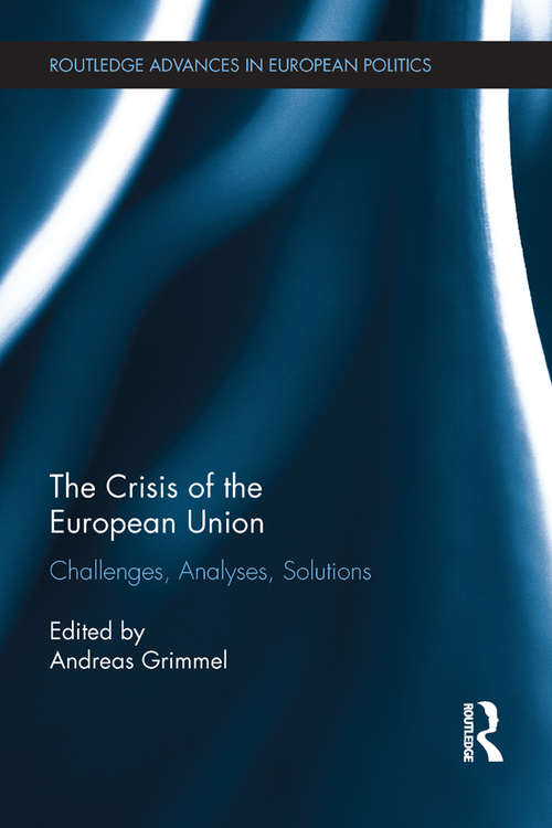 Book cover of The Crisis of the European Union: Challenges, Analyses, Solutions (Routledge Advances in European Politics)