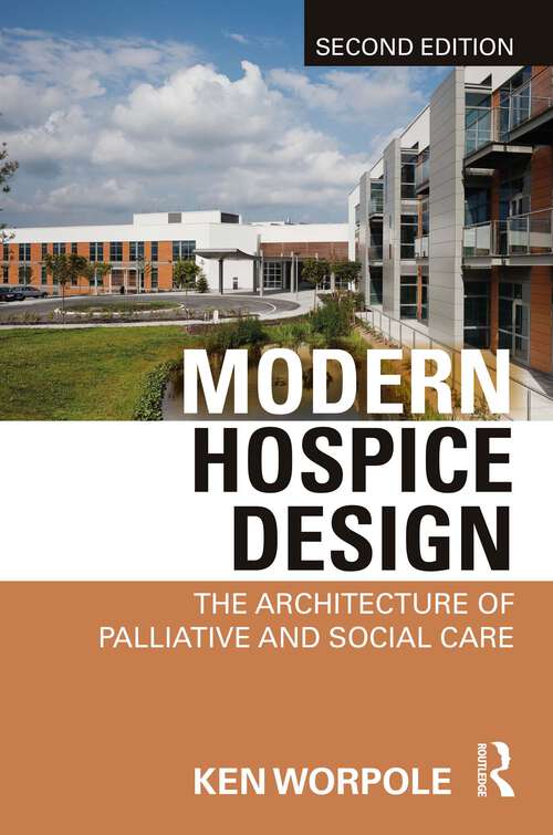 Book cover of Modern Hospice Design: The Architecture of Palliative and Social Care