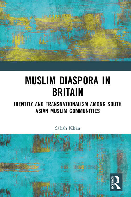 Book cover of Muslim Diaspora in Britain: Identity and Transnationalism among South Asian Muslim Communities