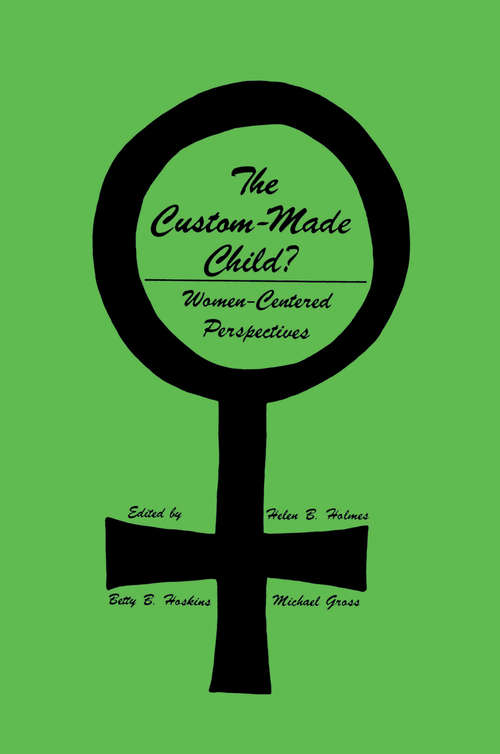 Book cover of The Custom-Made Child?: Women-Centered Perspectives (1981) (Contemporary Issues in Biomedicine, Ethics, and Society)