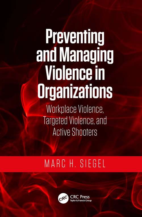 Book cover of Preventing and Managing Violence in Organizations: Workplace Violence, Targeted Violence, and Active Shooters