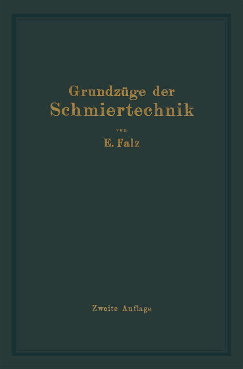 Book cover of Grundzüge der Schmiertechnik: Berechnung und Gestaltung Vollkommen Geschmierter gleitender Maschinenteile (2. Aufl. 1931)