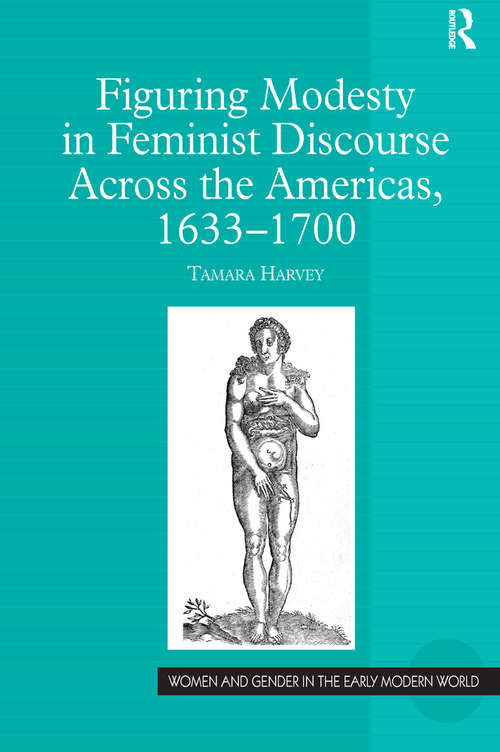 Book cover of Figuring Modesty in Feminist Discourse Across the Americas, 1633-1700 (Women and Gender in the Early Modern World)