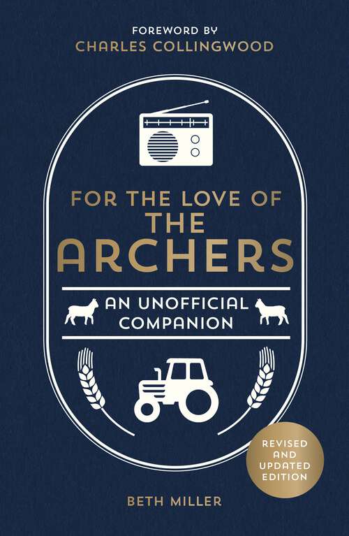 Book cover of For the Love of The Archers: An Unofficial Companion: Revised and Updated