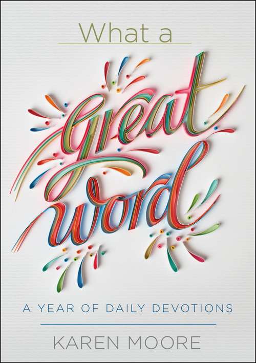 Book cover of What a Great Word!: A Year of Daily Devotions
