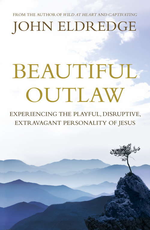 Book cover of Beautiful Outlaw: Experiencing the Playful, Disruptive, Extravagant Personality of Jesus