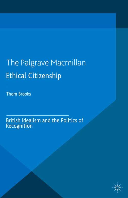 Book cover of Ethical Citizenship: British Idealism and the Politics of Recognition (2014) (Palgrave Studies in Ethics and Public Policy)