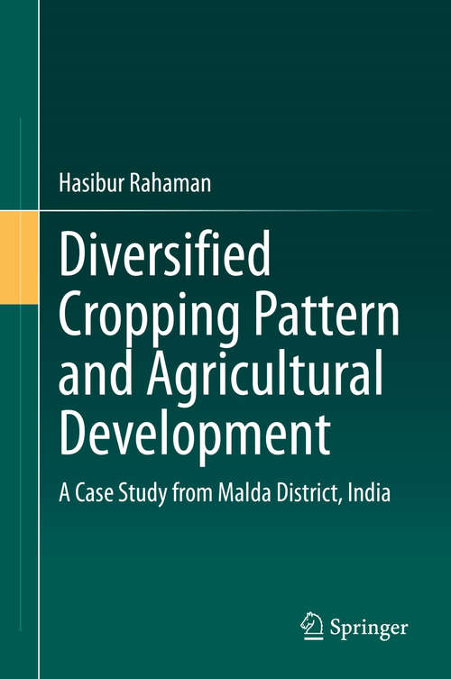 Book cover of Diversified Cropping Pattern and Agricultural Development: A Case Study from Malda District, India (1st ed. 2021)